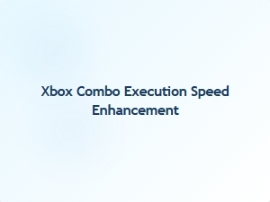 Xbox Combo Execution Speed Enhancement