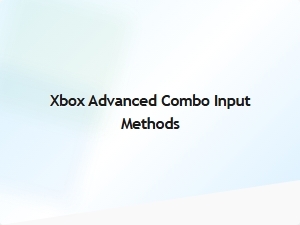 Xbox Advanced Combo Input Methods
